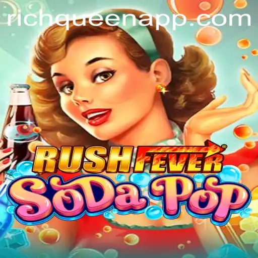 RushFeverSodaPop: A Thrilling Game for the RichQueen Era